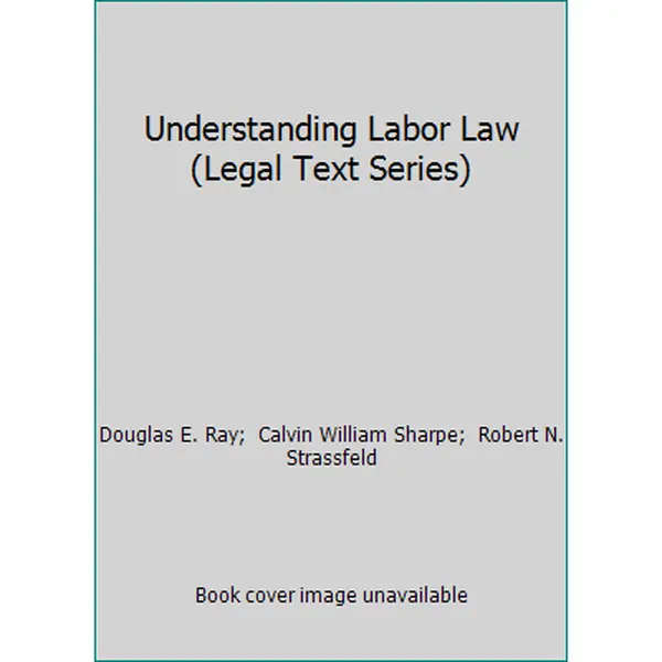 USED-Understanding Labor Law (Legal Text Series) by Douglas E. Ray (Paperback)