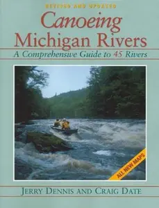 USED-Canoeing Michigan Rivers: A Comprehensive Guide to 45 Rivers, Revised and Updated by Jerry Dennis (Paperback)