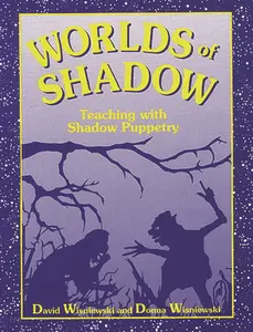 USED-Worlds of Shadow: Teaching with Shadow Puppetry by Wisniewski, David (Paperback)