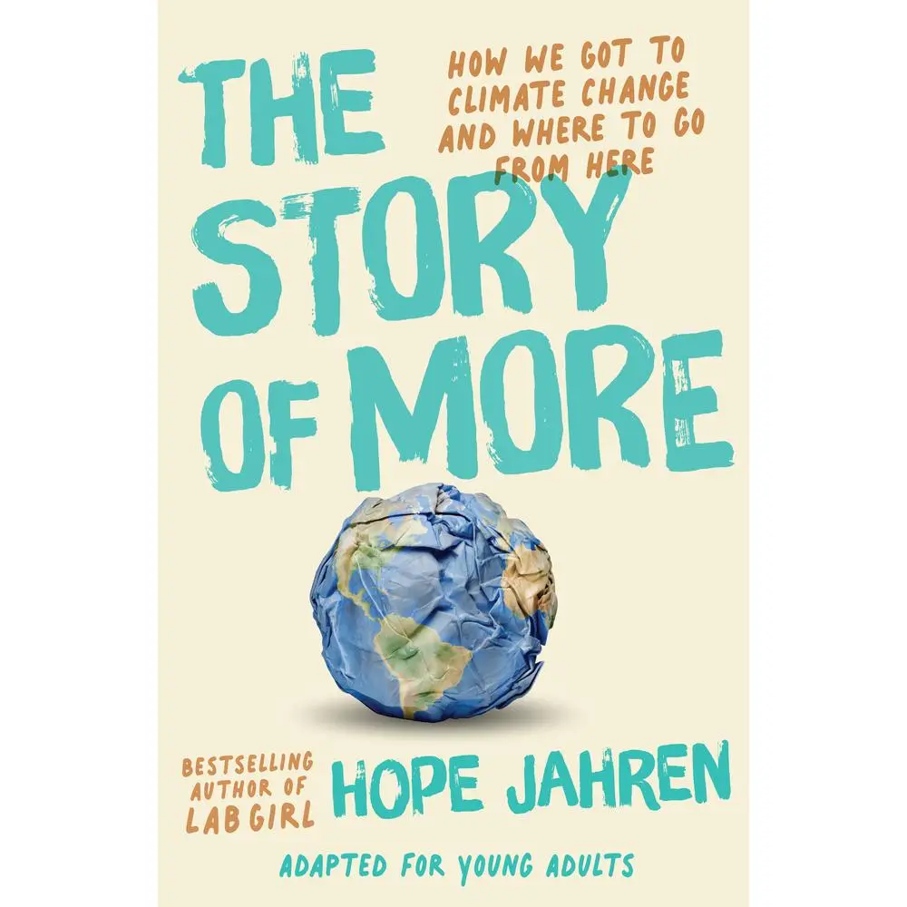 USED-The Story of More (Adapted for Young Adults): How We Got to Climate Change and Where to Go from Here by Jahren, Hope (Paperback)