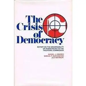 USED-The Crisis of Democracy: Report on the Governability of Democracies to the Trilateral Commission (Triangle Papers) by Michel Crozier (Hardcover)