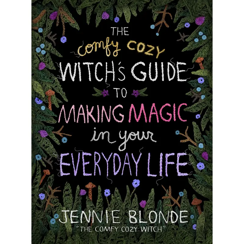 The Comfy Cozy Witch’s Guide to Making Magic in Your Everyday Life by Jennie Blonde [Hardback Book]