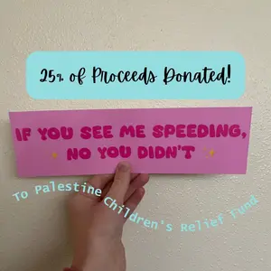 If You See Me Speeding, No You Didn’t Bumper Sticker - Funny Car Decorative Sticker