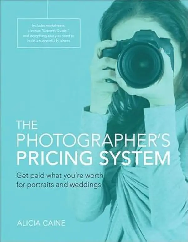 USED-The Photographer's Pricing System: Get Paid What You're Worth for Portraits and Weddings by Alicia Caine (Paperback)