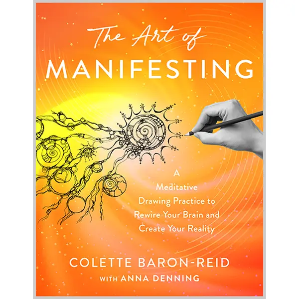 The Art of Manifesting: A Meditative Drawing Practice to Rewire Your Brain and Create Your Reality