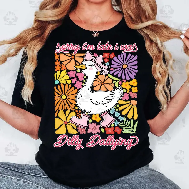 Funny Mama Goose Sorry I'm Late I Was Dilly Dallying T-shirt Sarcastic Retro Boho Floral Preppy Girly Shirt
