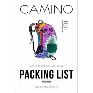 USED-Camino Packing List Guidebook: For Your Pilgrimage to Santiago de Compostela by Jean Christie Ashmore (Paperback)