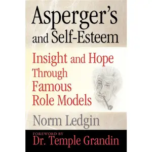 USED-Asperger's and Self-Esteem: Insight and Hope through Famous Role Models by Norm Ledgin (Hardcover)