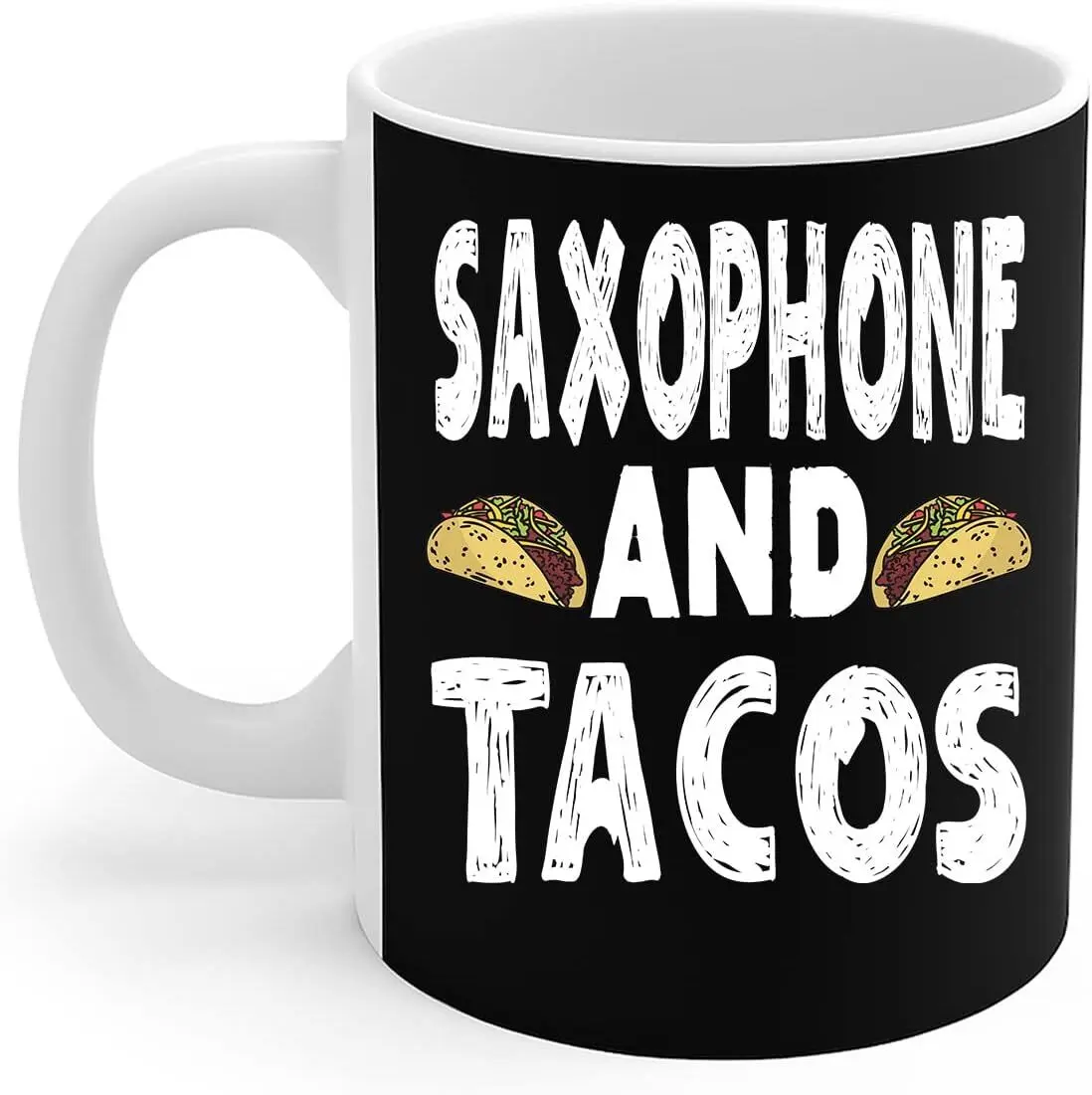 Saxophonist Tacos Lovers Mug Saxophone And Tacos Funny Saxophone Players Taco Lovers Coffee Mug 11oz