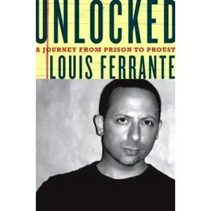 USED-Unlocked: A Journey from Prison to Proust by Louis Ferrante (Hardcover)