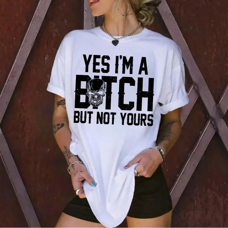 Yes Im a B*tch But Not Yours T-Shirt