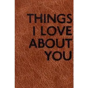 USED-Things I Love about You: Unruled/Blank/Plain/Unlined Notebook,100 pages, 6 x 9 with a Gorgeous cover by Thomas, Ana B. (Paperback)
