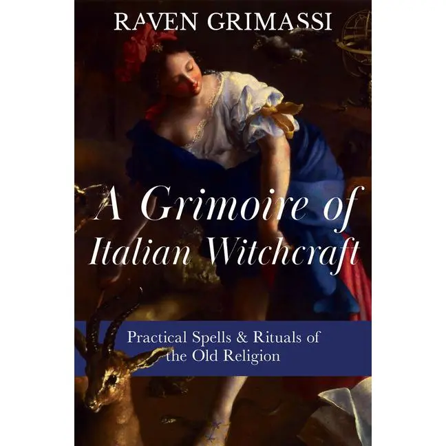 A Grimoire of Italian Witchcraft: Practical Spells & Rituals of the Old Religion -- Raven Grimassi - Paperback