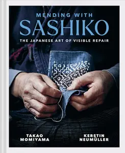 Mending with Sashiko: The Japanese Art of Visible Repair -- Kerstin Neumüller - Hardcover