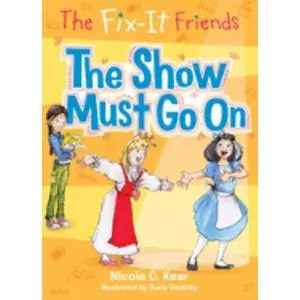 USED-The Fix-It Friends: The Show Must Go on by Kear, Nicole C. (Paperback)