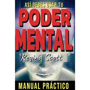 Despierta tu Poder Mental Domina tu Mente, Domina tu Vida: Guía Práctica Para Convertirte en Una Persona Poderosa (Spanish Edition)