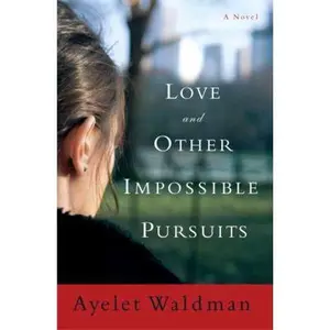 USED-Love and Other Impossible Pursuits by Ayelet Waldman (Hardcover)