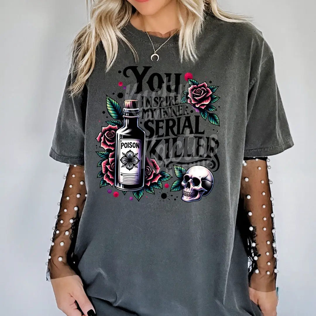 Comfort Colors You Inspire My Inner Serial Killer T-Shirt, Dark Humor Graphic Tee, Vintage Gothic Shirt, Edgy Statement T-Shirt, Alternative Aesthetic Apparel, Soft Cotton Unisex Tee, Casual Streetwear