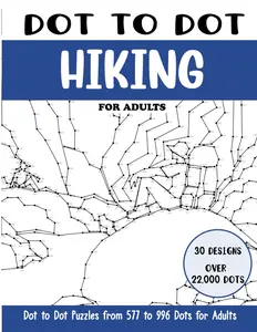 Dot to Dot Hiking for Adults: Hiking Connect the Dots Book for Adults (Over 22000 dots) (Dot to Dot Books for Adults)