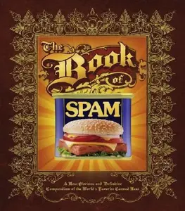 USED-The Book of Spam: A Most Glorious and Definitive Compendium of the World's Favorite Canned Meat by Dan Armstrong (Hardcover)