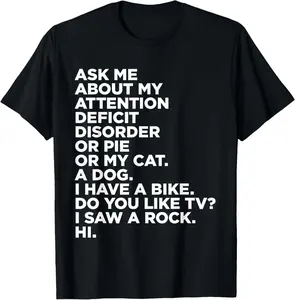 100% Cotton Ask Me About My Attention Deficit Disorder Funny ADHD Quote T-Shirt