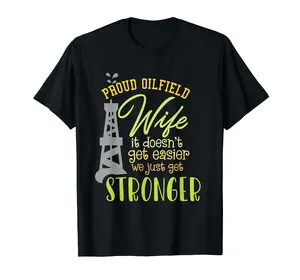 Oilfield Wife Roughneck Oil Drilling : Oilfield Wife T-Shirt