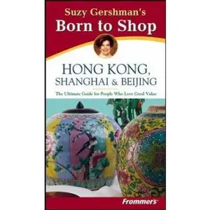 USED-Suzy Gershman's Born to Shop: Hong Kong, Shanghai & Beijing, Second Edition by Suzy Gershman (Paperback)