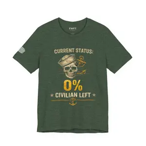 0% Civilian Left Shirt | Navy Veteran Military Humor Tee | Current Status Veteran T-Shirt