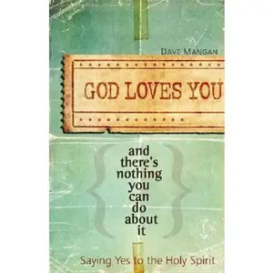 USED-God Loves You and There's Nothing You Can Do about It: Saying Yes to the Holy Spirit by Mangan, David (Paperback)