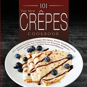 USED-The New Crepes Cookbook: 101 Sweet and Savory Crepe Recipes, from Traditional to Gluten-Free, for Cuisinart, LeCrueset, Paderno and Eurolux Cre by Dauphin, Isabelle (Paperback)
