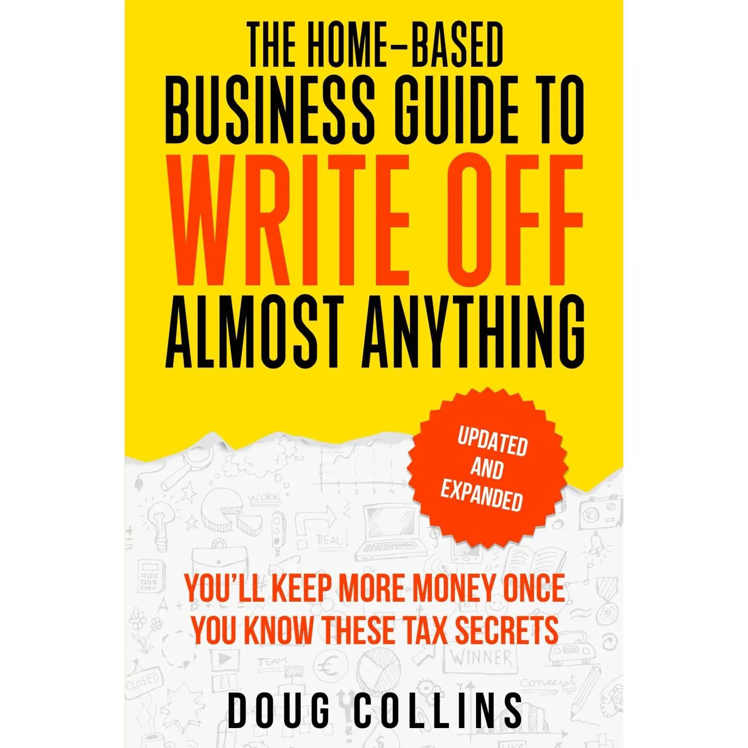 The Home-Based Business Guide to Write Off Almost Anything -- Doug Collins - Paperback