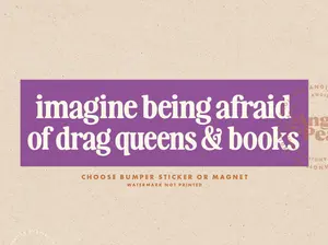 Imagine Being Afraid of Drag Queens and Books Magnet, Funny Anti-Censorship Magnet, LGBTQ+ Rights Sticker, Pro Drag Queen Magnet, Inclusive Education Car Sticker, Anti-Book Ban Magnet, Queer Rights Sticker