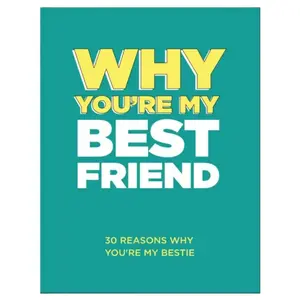 Why You’re My Best Friend: 30 Reasons Why You’re My Bestie Fill-in-the-Blank Gift Book. Gifts for Best Friend (What I Love About You Series Books) Paperback