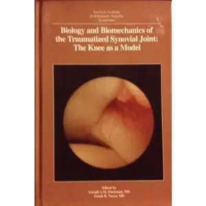 USED-Biology and Biomechanics of the Traumatized Synovial Joint: The Knee As a Model/Workshop Scottsdale, Arizona November 1991 (Symposium) by American Academy of Orthopaedic Surgeons (Hardcover)