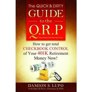 USED-The Quick & Dirty Guide to the QRP: How to get total Checkbook Control of your 401k Retirement Money NOW! by Damion S Lupo (Paperback)