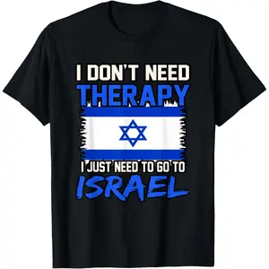 Funny Graphic Tee,I Don't Need Therapy I Just Need To Go To Israel T-Shirt