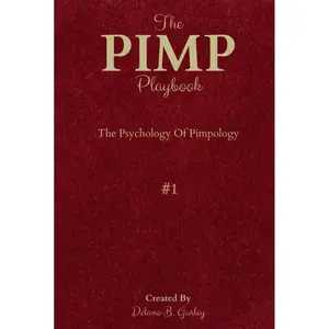 The PIMP Playbook - The Psychology Of Pimpology: Female Manipulation, Dark Psychology, Relationship Sociology (The Promoting Intelligent Manhood Principles Collection) Hardcover – August 7, 2022