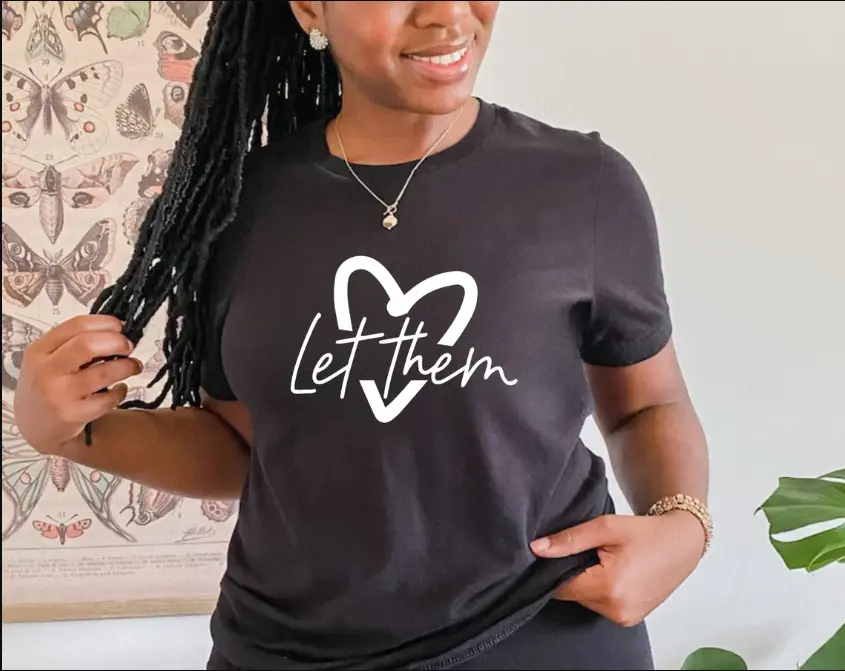 Let Them, Keep Shining, Inspirational, Self Worth, Self Love, Motivational, Cut Files, Cricut Tee Top