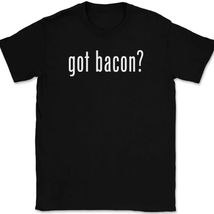 Got Bacon T-Shirt Tee Funny BBQ Pork Food Gift