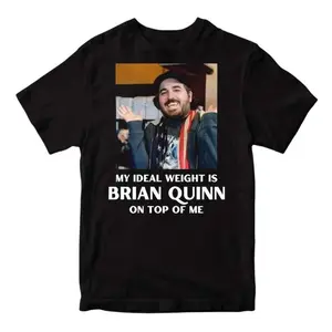 My Ideal Weight is Brian Quinn On Top of Me Impractical Jokers T-Shirt – Humorous Cotton Tee
