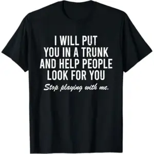 Short Sleeve T- Shirt I Will Put You In The Trunk And Help People Look For T-Shirt Crewneck Tropical graphic tee