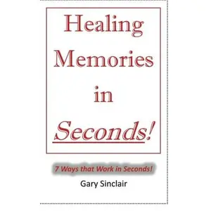 USED-Healing Memories in Seconds! by Gary Sinclair (Paperback)