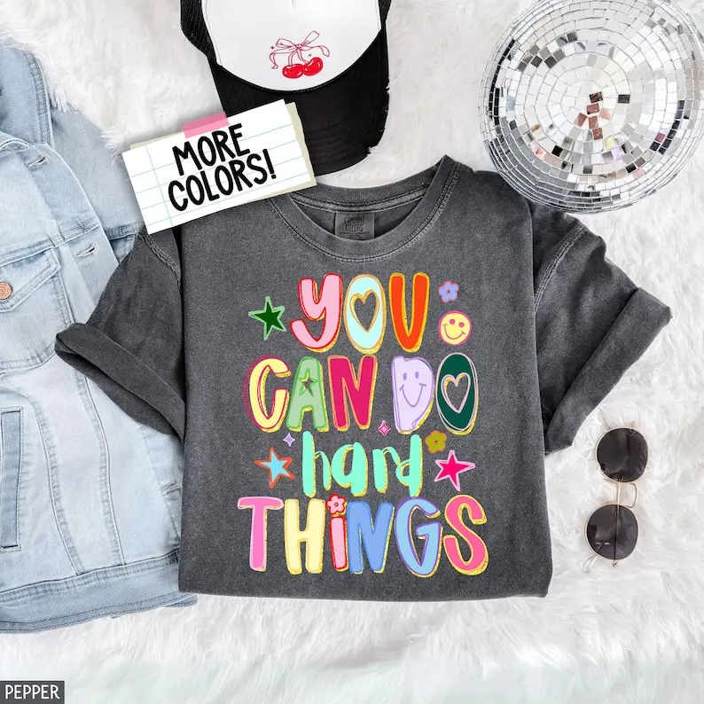 Comfort Colors You Can Do Hard Things Hand Drawn Motivational Teacher Positive Sped Mental Health T-shirt Counselor Appreciation Gift