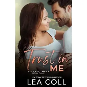 USED-Trust in Me (All I Want Series) by Lea Coll (Paperback)