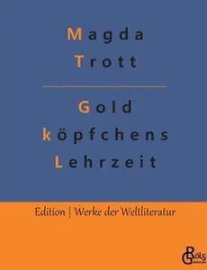 USED-Goldköpfchens Lehrzeit by Trott, Magda (Paperback)