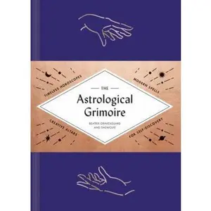 USED-The Astrological Grimoire: Timeless Horoscopes, Modern Rituals, and Creative Altars for Self-Discovery (Modern Astrology and Practical Magic Book by Shewolfe (Hardcover)