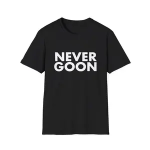 NEVER GOON T shirt, Funny Meme TShirt