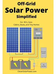 Off Grid Solar Power Simplified: For Rvs, Vans, Cabins, Boats and Tiny Homes Paperback