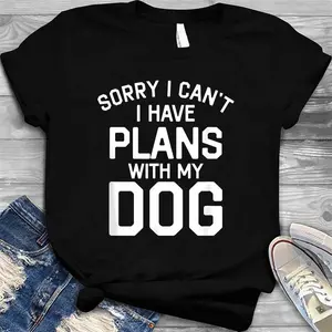 Dog Lover Sorry I Cant I Have Plans With My Dog. T-Shirt