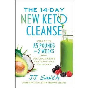 USED-The 14-Day New Keto Cleanse: Lose Up to 15 Pounds in 2 Weeks with Delicious Meals and Low-Sugar Smoothies by Smith, Jj (Paperback)